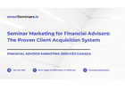 Seminar Marketing for Financial Advisors: The Proven Client Acquisition System