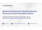 Seminar Marketing for Financial Advisors: The Proven Client Acquisition System
