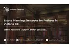 Estate Planning Strategies for Retirees in Victoria BC