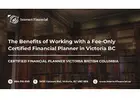 The Benefits of Working with a Fee-Only Certified Financial Planner in Victoria BC