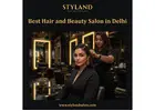 Best Hair and Beauty Salon in Delhi - Styland Salon