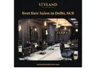 Best Hair Salon in Delhi, NCR - Styland Salon