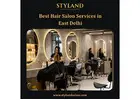 Best Hair Salon Services in East Delhi - Styland Salon