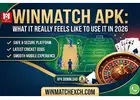 Winmatch Apk: What It Really Feels Like to Use It in 2026