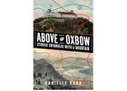 Above the Oxbow: Stories Entangled with a Mountain (Paperback)