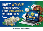 How to withdraw your winnings from Winmatch365 Without delay