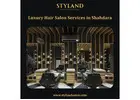 Luxury Hair Salon Services in Shahdara | Styland Salon & Academy