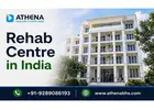 Rehab Centre in India for Effective Rehabilitation and Healing