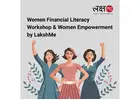 Women Financial Literacy Workshop & Women Empowerment by LakshMe -