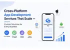 Cross-Platform App Development Services That Scale — Custom Solutions for Every Business