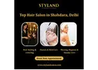 Top Hair Salon in Shahdara, Delhi - Styland Salon & Academy