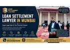Reliable Loan Settlement Lawyer in Mumbai for Debt Resolution Support