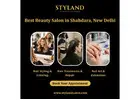 Best Beauty Salon in Shahdara, New Delhi - Styland Salon & Academy