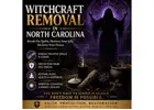 Expert Witchcraft Removal in North Carolina for Lasting Peace