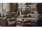 Hospitality Furniture for Commercial Hotels | Durable FF&E Solutions