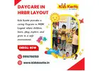 Daycare in HRBR Layout