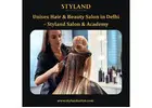 Unisex Hair & Beauty Salon in Delhi – Styland Salon & Academy