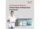 AI in Financial Services and the Future of Mutual Fund Investments -