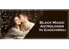 Black Magic Astrologer in Gadchiroli