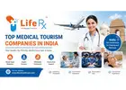 Choose One of the Top Medical Tourism Companies in India | LifeRX Healthcare