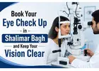 Book Your Eye Check Up in Shalimar Bagh and Keep Your Vision Clear