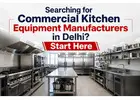 Searching for Commercial Kitchen Equipment Manufacturers in Delhi? Start Here