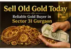 Sell Old Gold Today – Reliable Gold Buyer in Sector 31 Gurgaon