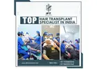 Top hair transplant specialist in India