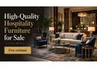 High-Quality Hospitality Furniture for Sale