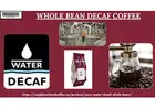 Whole bean decaf coffee is the ideal option for