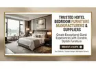Trusted Hotel Bedroom Furniture Manufacturers & Suppliers