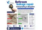 Bathroom leakage repair waterproofing in Bangalore