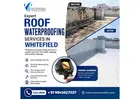 Expert Roof waterproofing services in Whitefield