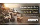 Hospitality Outdoor Furniture Supplier for Bulk Orders