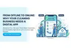 Why Your Cleaning Business Needs a Digital App