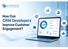 How Can CRM Developers Improve Customer Engagement?