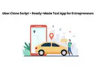 Uber Clone App - Ready-Made Taxi App for Entrepreneurs