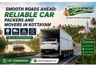 Smooth Roads Ahead: Reliable Car Packers and Movers in Kottayam