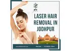 Laser Hair Removal in Jodhpur
