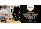 Handmade Accessories Designed for Everyday Style in Berwyn, IL