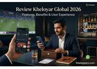 Review Kheloyar Global 2026: Features, Benefits & User Experience