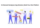 On Demand Handyman App Solution | Build Your Own Platform