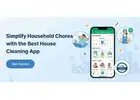 Simplify Household Chores with the Best House Cleaning App