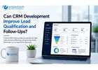 Can CRM Development Improve Lead Qualification and Follow-Ups?