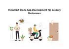 Instamart Clone App Development for Grocery Businesses