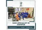 hair transplant specialist in Jodhpur