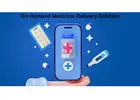 On-Demand Medicine Delivery Solution