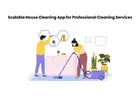 Scalable House Cleaning App for Professional Cleaning Services