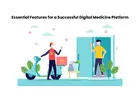 Essential Features for a Successful Digital Medicine Platform