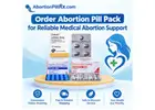 Order Abortion Pill Pack for Reliable Medical Abortion Support